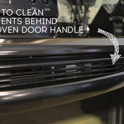 How to Clean the Vents Behind the Oven Door Handle