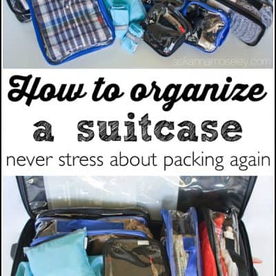 How to Organize a Suitcase and take the Stress out of Traveling